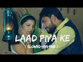 laad piya ke slowed and reverb song sapna Chaudhary || sapna Chaudhary slowed and reverb