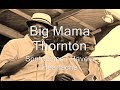 Big Mama Thornton-Sometimes I Have a Heartache