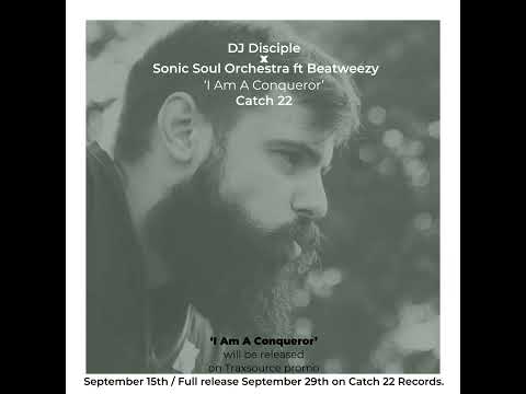 DJ Disciple x Soul Sonic Orchestra  - I Am A Conqueror Featuring Beatweezy