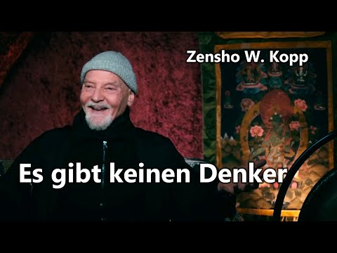Zen-Meister Zensho W. Kopp "Es gibt keinen Denker"