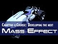 Charting a Course: Developing the Next Mass Effect ...