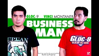Gloc-9 ft. Vinci Montaner- Businessman (Official Song Preview)