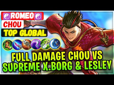 Full Damage Chou VS Supreme X.borg & Lesley [ Top 3 Global Chou ] ☯️Romeo☯️ - Mobile Legends Build