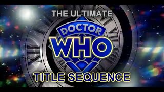 The Ultimate Doctor Who Title Sequence  60 Years  