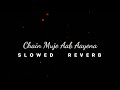 Chain Mujhe Ab Aaye na #lofi #lofichill #slowedreverb #love #song  🎧