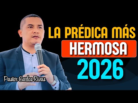 The Most Beautiful Sermon to Start 2026 - Pastor Carlos Rivas