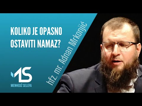 KOLIKO JE OPASNO OSTAVITI NAMAZ? - hfz. mr. Adnan Mrkonjić