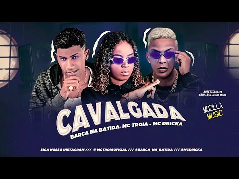 BARCA NA BATIDA, MC TROIA FEAT. MC DRICKA - CAVALGADA