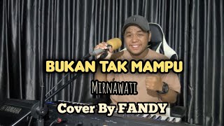 Download lagu Bukan Tak Mampu_MIRNAWATI Cover By FANDY mp3