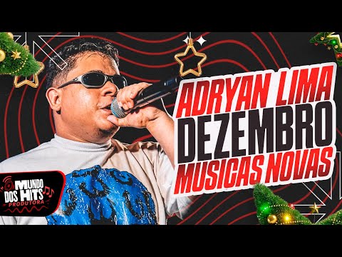 ADRYAN LIMA 2025 - ADRYAN LIMA DEZEMBRO 2025 ( MÚSICA NOVAS ) - ADRYAN LIMA ATUALIZADO 2025
