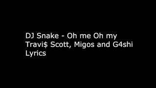 DJ Snake   Oh Me Oh My ft Travi$ Scott, Migos and G4shi