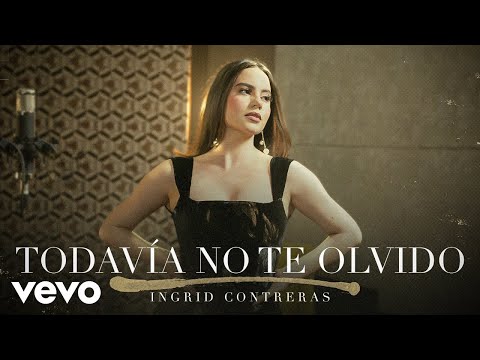 Ingrid Contreras - Todavía No Te Olvido