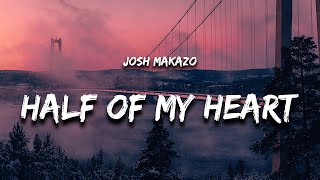 Josh Makazo - half of my heart (Lyrics)