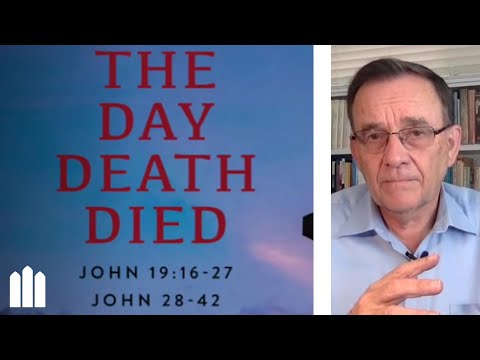 The Day Death Died | John 19:16-27, 28-42
