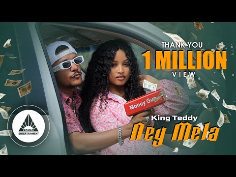 KING TEDDY - NEY MELA  | (Official Video) New Ethiopian Music video 2024