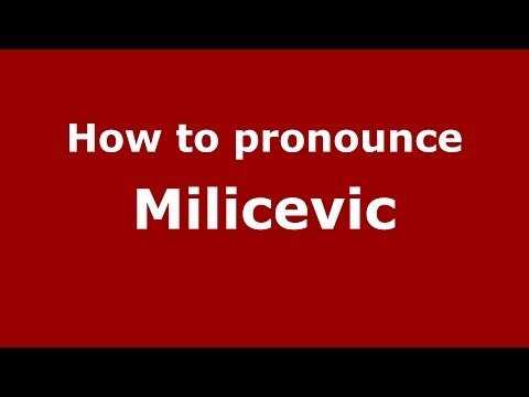 How to pronounce Milicevic