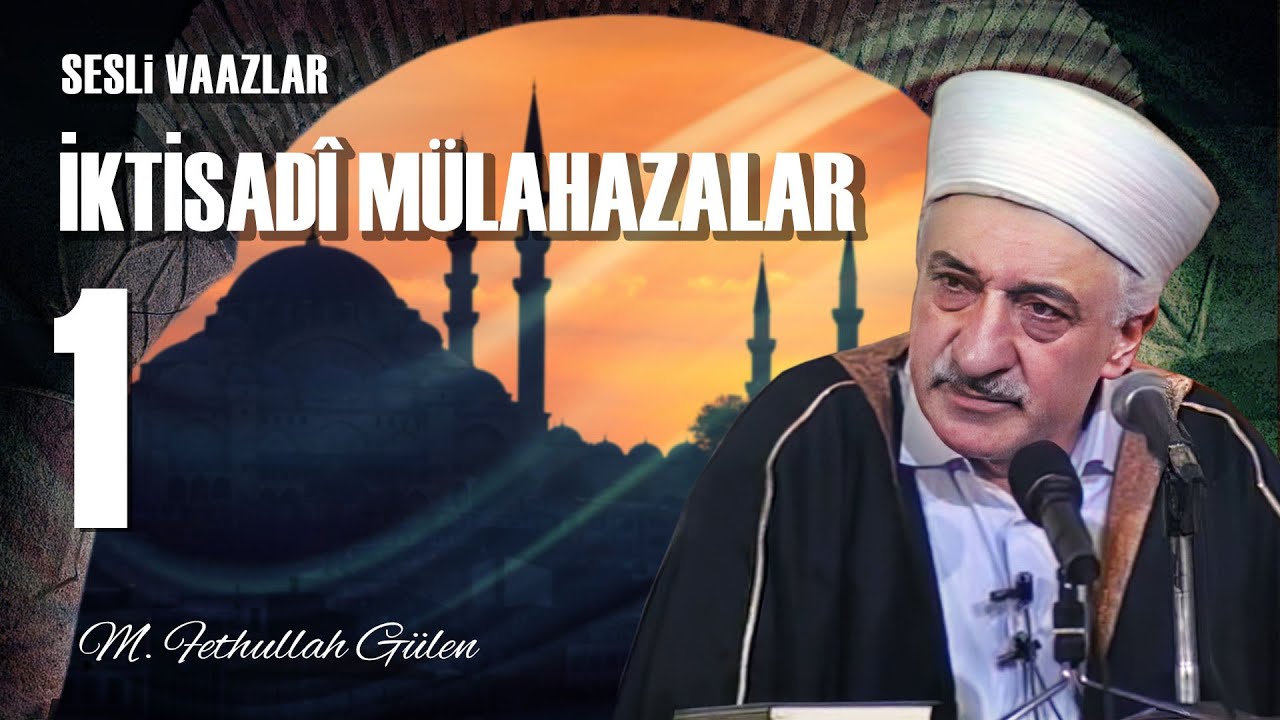 İktisadi Mülahazalar -1- | İktisadi ve İçtimai Hayatımız | M. Fethullah Gülen | (1979/02/23)