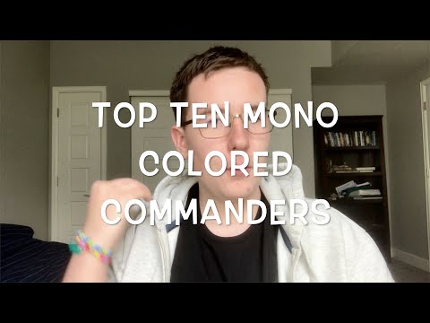 Top Ten List! | Mono Colored Commanders