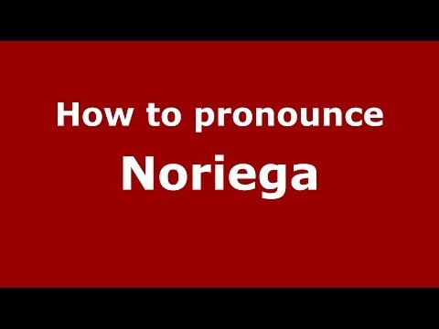 How to pronounce Noriega