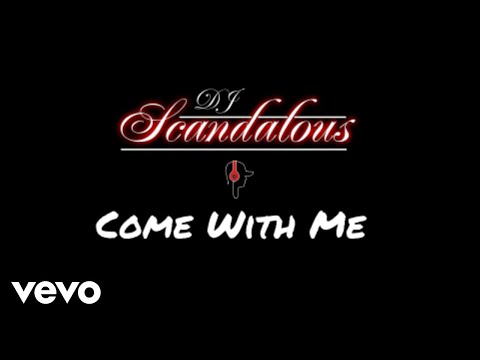DJ Scandalous - Come With Me