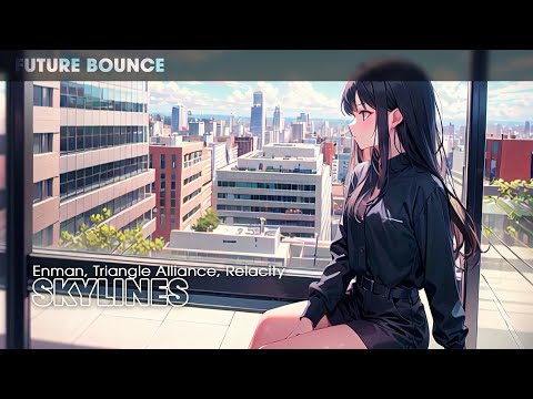 Enman, Triangle Alliance, Relacity - Skylines I Future Bounce