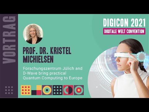 DIGICON 2021 - Prof. Dr. Kristel Michielsen - Jülich and D-Wave bring Quantum Computing to Europe