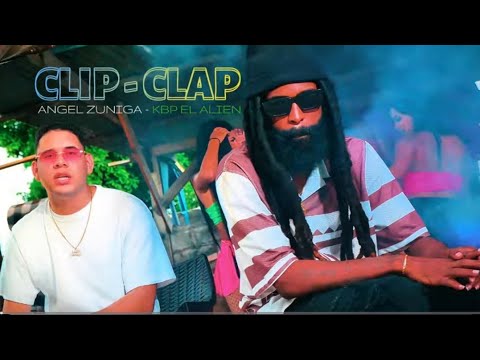 ANGEL ZUNIGA FT KBP EL ALIEN - CLIP CLAP (VIDEO OFICIAL)