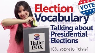 Election Vocabulary –Talking about presidential elections ( Improve your Spoken English)