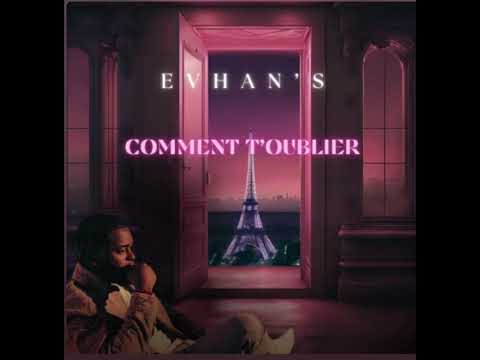 Evhan’s Comment t’oublier [audio Officiel]