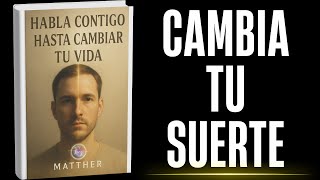 Habla contigo hasta cambiar tu vida
