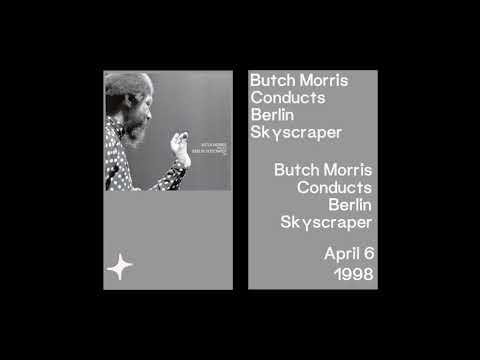 Thumbnail for Butch Morris Conducts Berlin Skyscraper – Butch Morris Conducts Berlin Skyscraper（1998）[Full Album] by Butch Morris