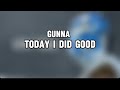 Gunna Today I Did Good Lyrics