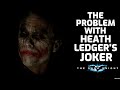 THE PROBLEM WITH HEATH LEDGER S JOKER