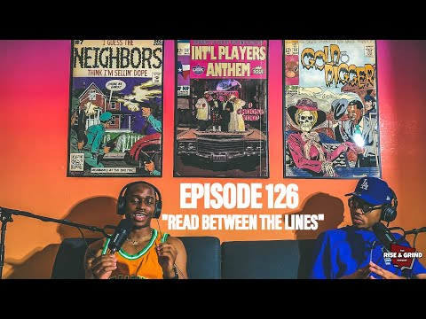 The Rise & Grind Podcast Episode 126: "Read Between The Lines"