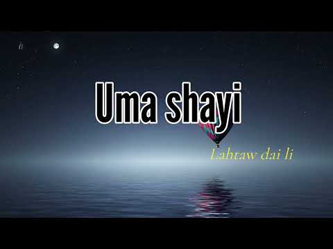 Uma Shayi - (Lahtaw Dai Li)