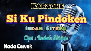 Download lagu SI KU PINDOKEN | INDAH SITEPU | KARAOKE LAGU KARO | NADA CEWEK. mp3