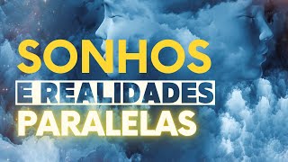 SONHOS E REALIDADES PARALELAS