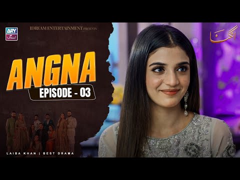 Angna Episode 3 | Laiba Khan | ARY Zindagi Drama