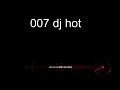 007 Dj Hot Bond Live Stream