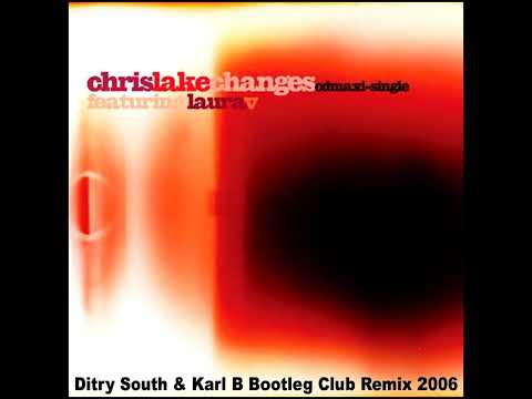 Chris Lake Ft. Laura - Changes ( Dirty South & Karl B Bootleg Club Remix )