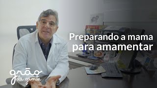COMO SE PREPARAR PARA AMAMENTAR AINDA NA GRAVIDEZ? | PALAVRA DO ESPECIALISTA COM GILBERTO MELLO
