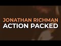 Jonathan Richman - Action Packed (Official Audio)