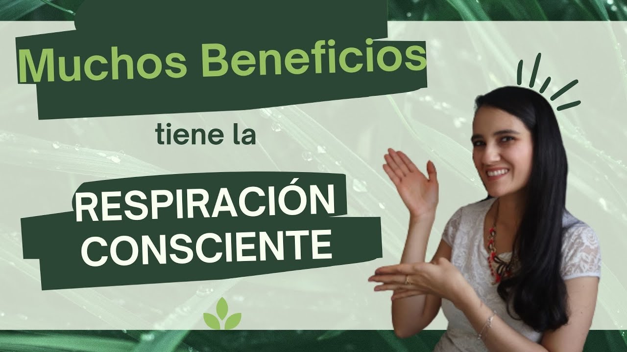 Beneficios de la Respiración Consciente - Mindfulness | Psicóloga Lizeth Acevedo