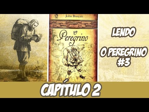 SÉRIE LENDO O PEREGRINO :  Capítulo 2 - COMPLETO | John Bunyan