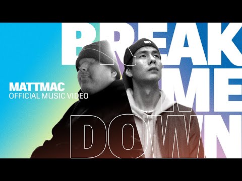 Mattmac - Break Me Down (Official Music Video)