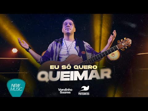 Eu Só Quero Queimar - Vandinho Soares