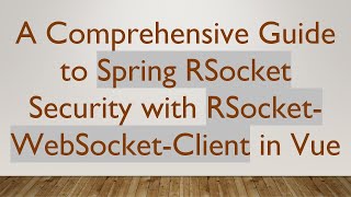 Download the video "A Comprehensive Guide to Spring RSocket Security with RSocket-WebSocket-Client in Vue"