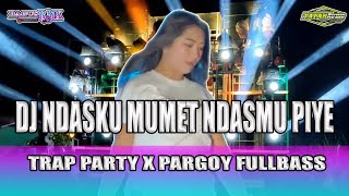 Download lagu DJ NDASKU MUMET NDASMU PIYE TRAP PARTY X PARGOY FULLBASS | VIRAL TIKTOK mp3