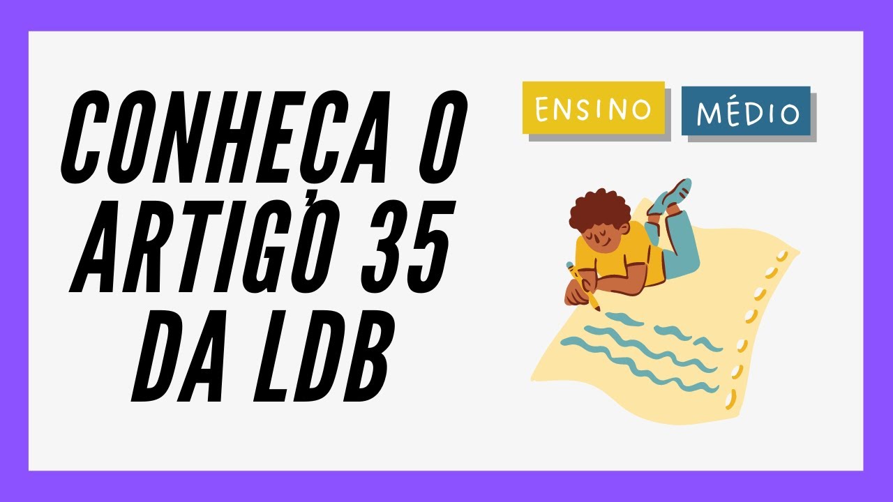 QUAIS SÃO AS FINALIDADES DO ENSINO MÉDIO? - LDB Art. 35 [ATUALIZADO]