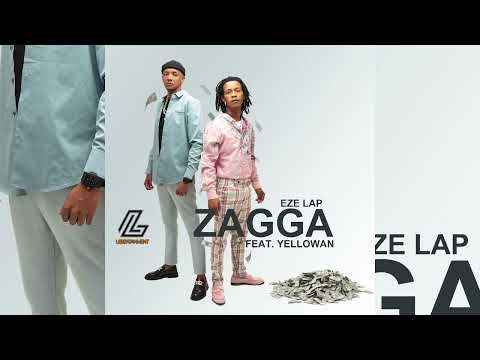Eze Lap - ZaGGa [Feat. Yellowan] [Official Audio]